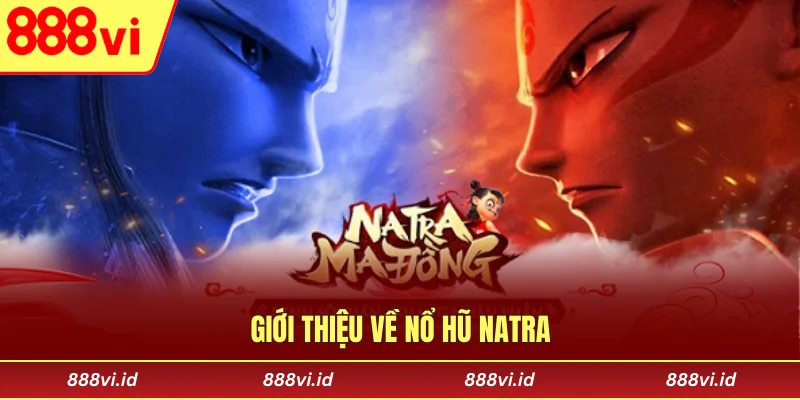Giới thiệu về nổ hũ NATRA