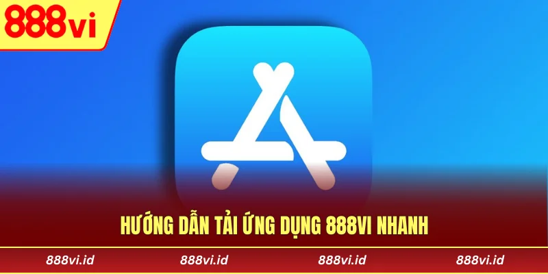 Hướng dẫn tải ứng dụng 888vi nhanh