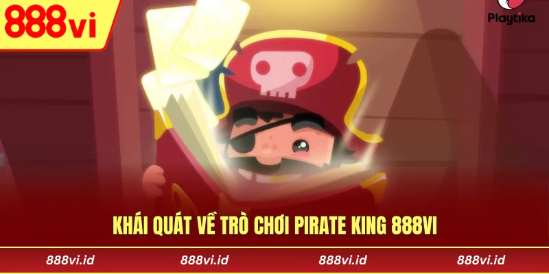 Khái quát về trò chơi Pirate King 888vi