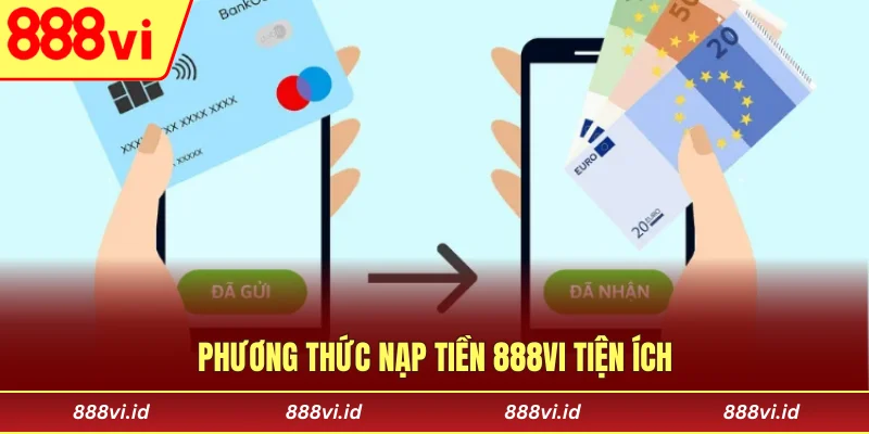 Phương thức nạp tiền 888vi tiện ích