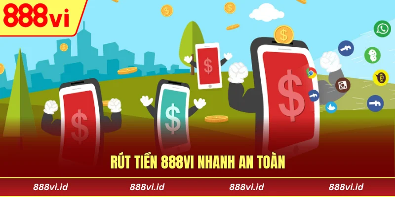 Rút tiền 888vi nhanh an toàn