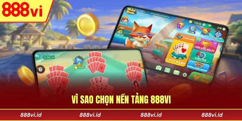 Vì sao chọn nền tảng 888vi